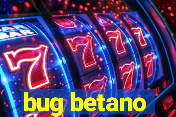 bug betano